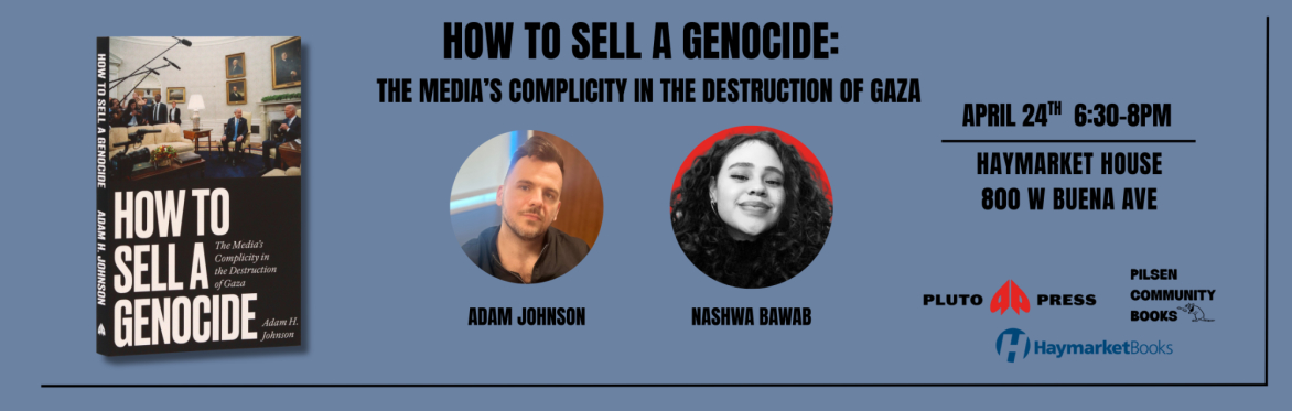 How to Sell a Genocide: The Media's Complicity in the Destruction of Gaza