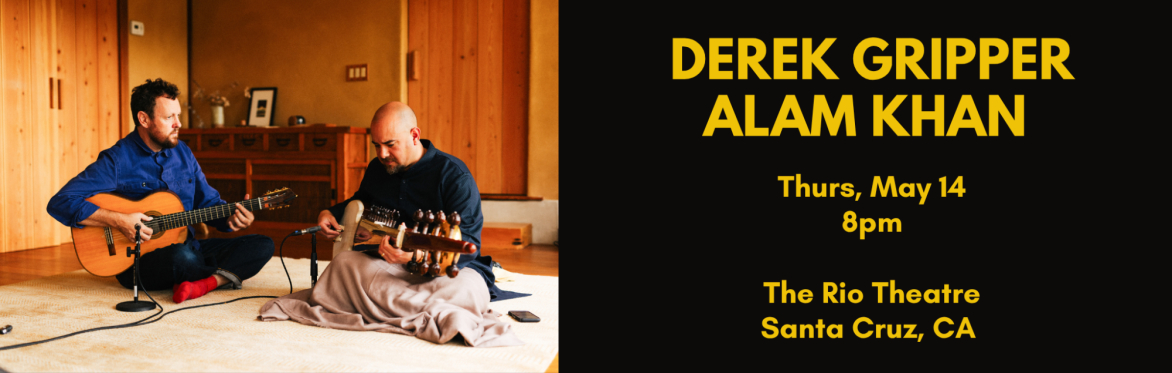 Derek Gripper and Alam Khan  - May 14 , Live in Santa Cruz !!