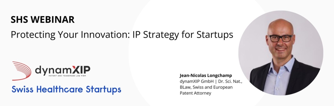SHS Webinar on "Protecting Your Innovation: IP Strategy for Startups" (hosted by our partner dynamXIP GmbH)