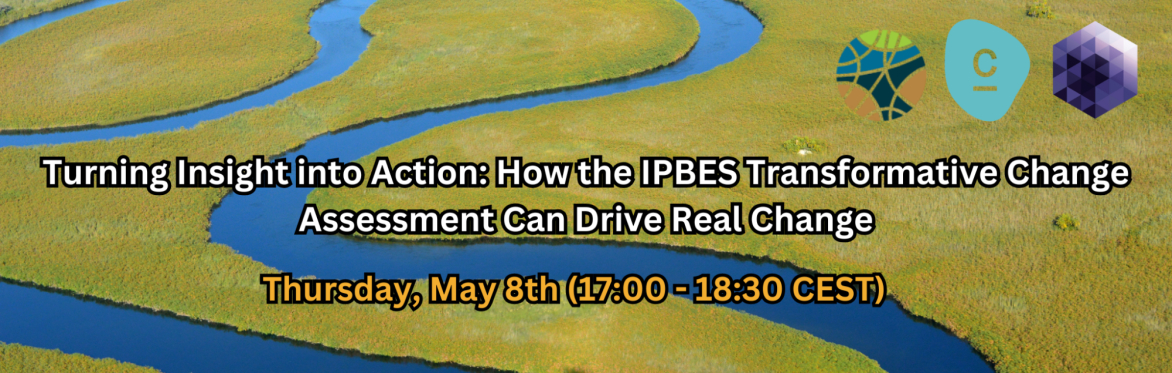 Turning Insight into Action: How the IPBES Transformative Change Assessment Can Drive Real Change
