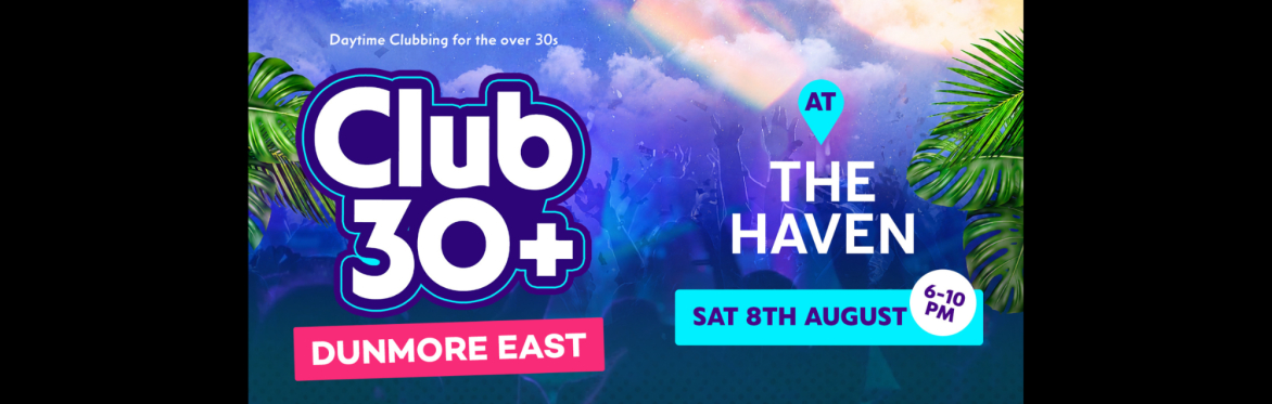 Club 30+ : DUNMORE EAST (The Haven)