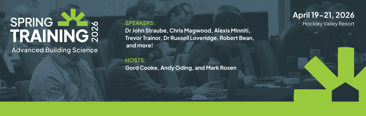 Speakers: Dr John Straube, Robert Bean, Chris Magwood, Andrew Guido, Mike Williams, Mark Rosen, and More    Hosts: Gord Cooke and Andy Oding