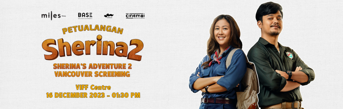 Sherina's Adventure 2 - VIFF Centre @01:30  PM