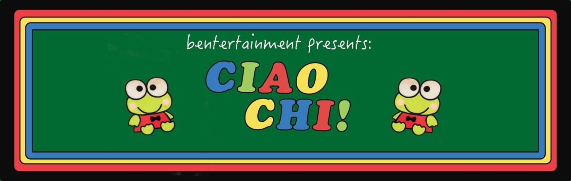 Bentertainment Presents: Ciao Chi!