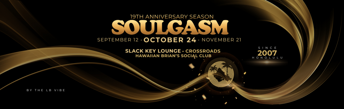 Soulgasm opening the 19th Anniversary Season with House 4 Life from Chicago, featuring Stacy Kidd, Tiffany Jenkins, Melvin Meeks, and Sonny Chiba, September 12 at Slack Key Lounge in Honolulu.