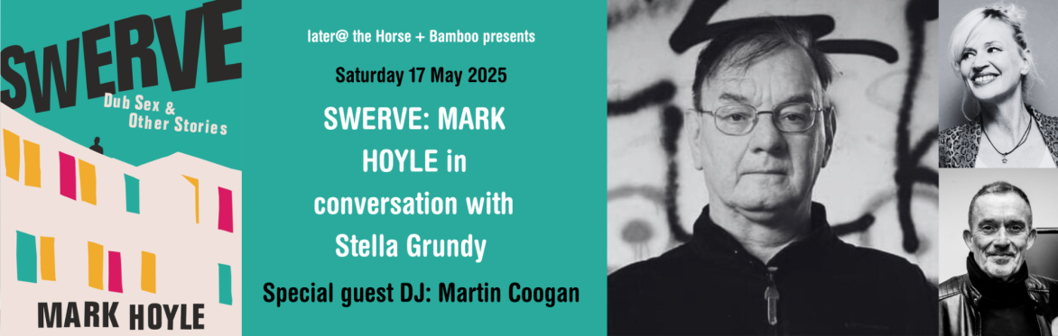 SWERVE: MARK HOYLE in conversation with Stella Grundy - The Horse + Bamboo Waterfoot BB4 7HB