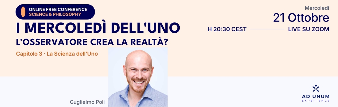 I Mercoledì dell'Uno · L'osservatore crea la realtà? | Guglielmo Poli