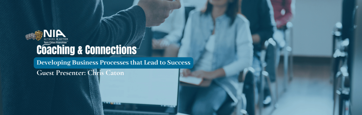 NIA Coaching Connection — Developing Business Processes that Lead to Success, by Chris Caton