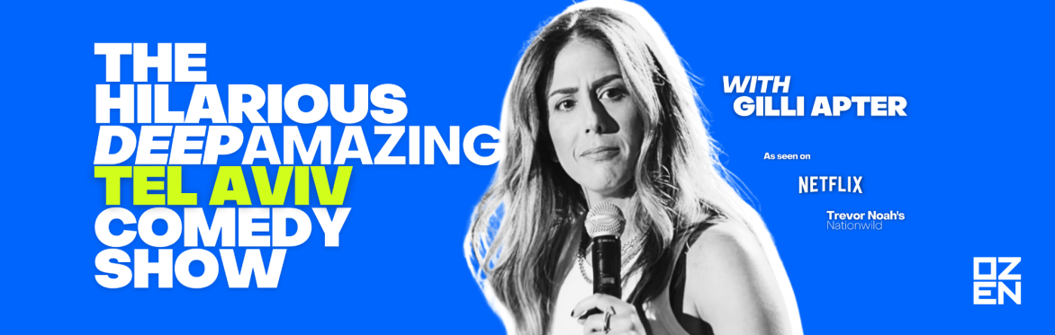The Hilarious Deep Amazing Tel Aviv Comedy Show with Gilli Apter