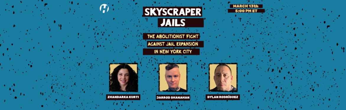Skyscraper Jails: The Abolitionist Fight Against Jail Expansion in New York City