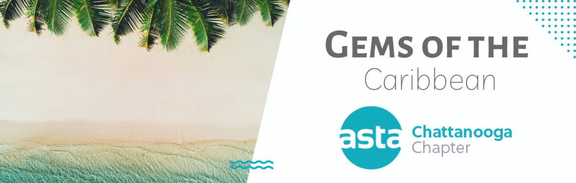 2023 Chattanooga ASTA Mini-Trade Show: "Gems of the Caribbean"