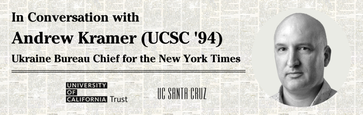 In Conversation with Andrew Kramer (UCSC '94), Ukraine Bureau Chief for the New York Times