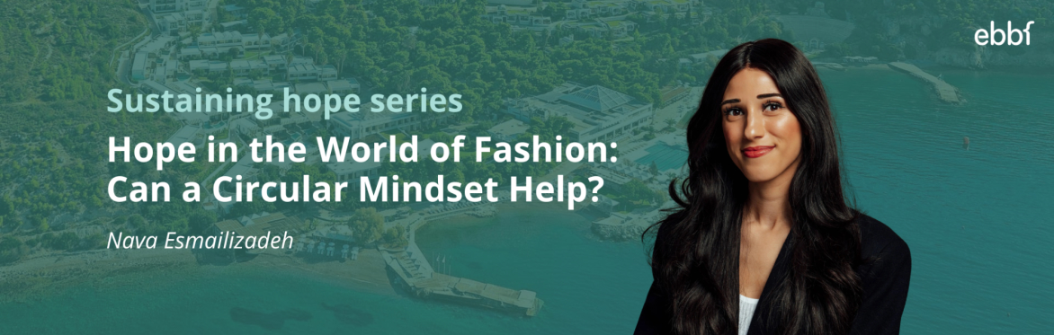 "Hope in the World of Fashion: Can a Circular Mindset Help?" with Nava Esmailizadeh