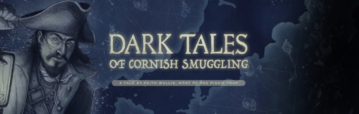 Dark Tales of Cornish Smuggling - A Talk by Keith Wallis