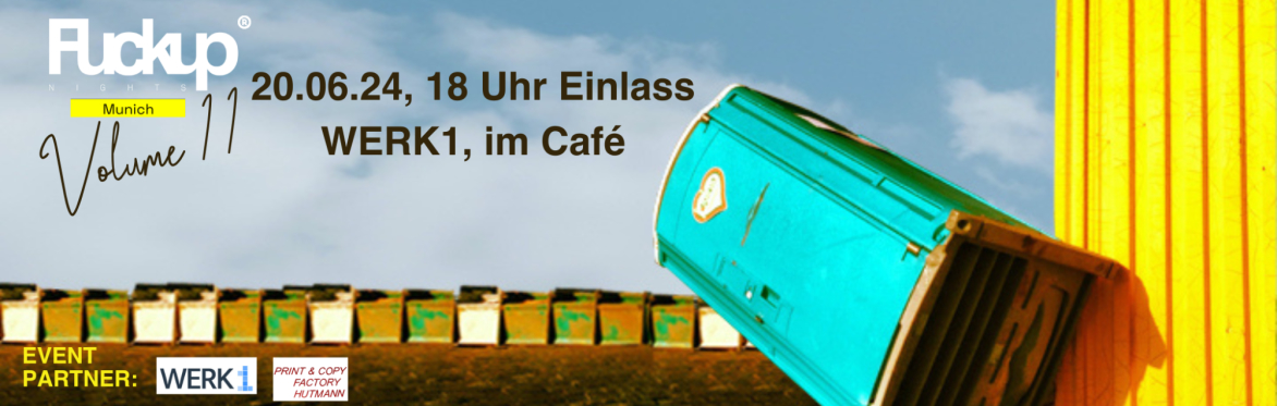 Es ist ein umfallendes Dixi Klo zu sehen, stellvertretend für einen Fuckup. Uhrzeit Tag und Ort der Fuckupnight sind vermerkt 20. Juli 18 Uhr Einlass im WERK1 in München