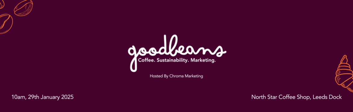 Good Beans - Coffee, Sustainability, Marketing. Hosted by Chroma Marketing