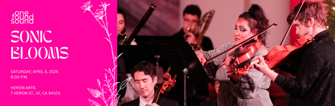 One Found Sound's concert Sonic Blooms, April 5, 2025 at 8PM at Heron Arts in San Francisco
