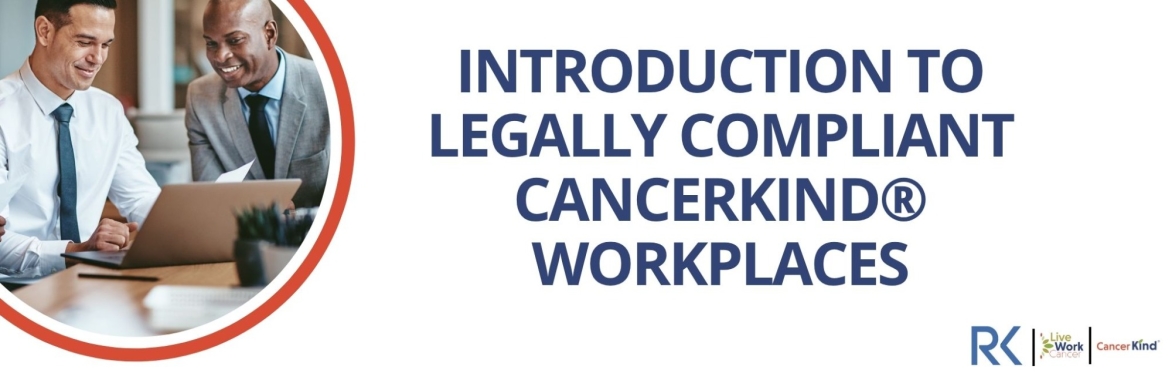 Introduction to Legally Compliant CancerKind® Workplaces | $50