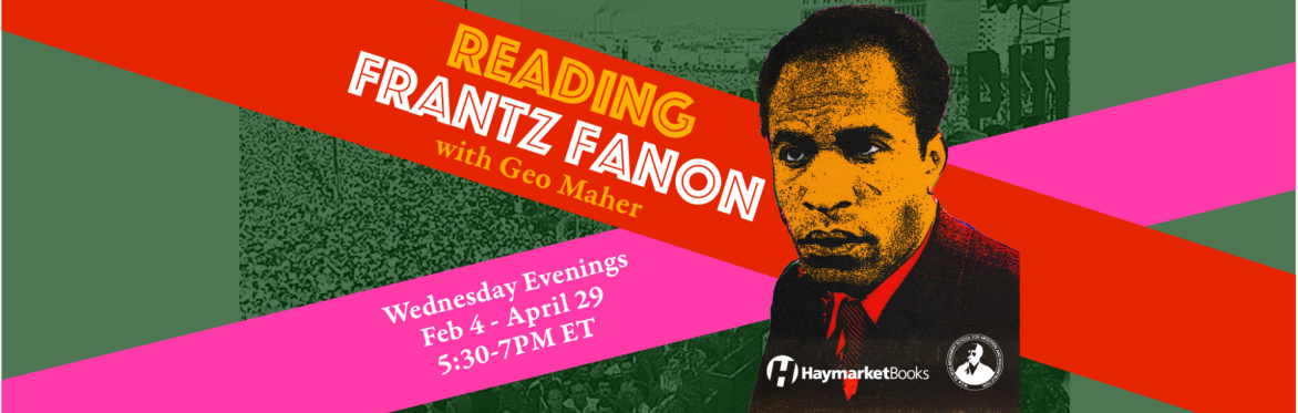 Reading Frantz Fanon with Geo Maher