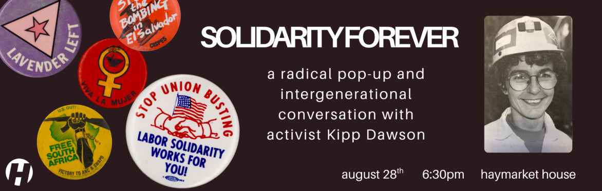 Solidarity Forever: A Radical Pop-Up and Intergenerational Conversation with Activist Kipp Dawson