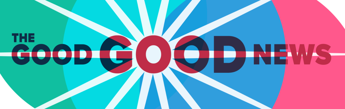 The Good, Good News