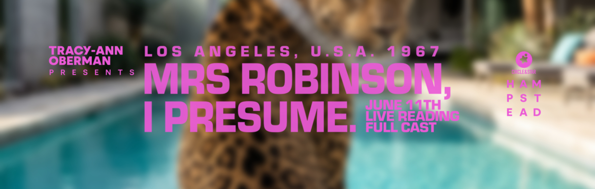 Circle & Star Presents: Mrs Robinson, I Presume.