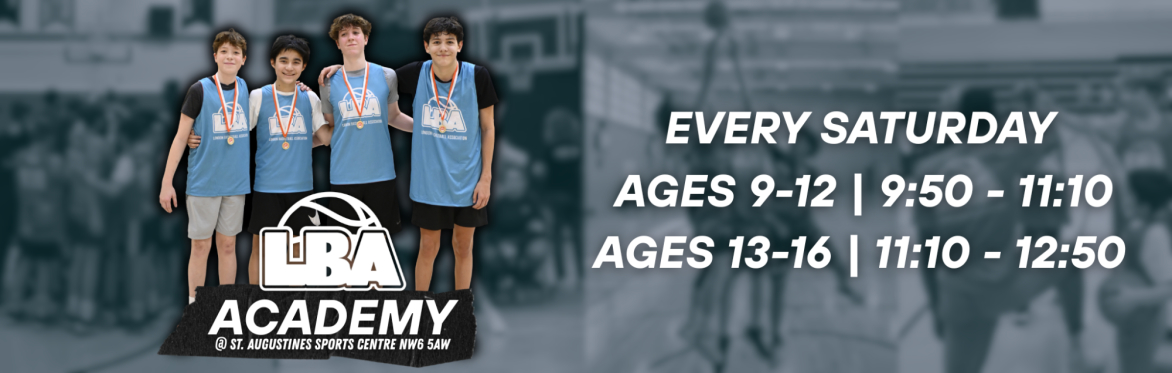LBA Academy | @St. Augustine's Sports Centre |  October - December 2026 | Ages 9-12 & Ages 13-16 | Every Saturday