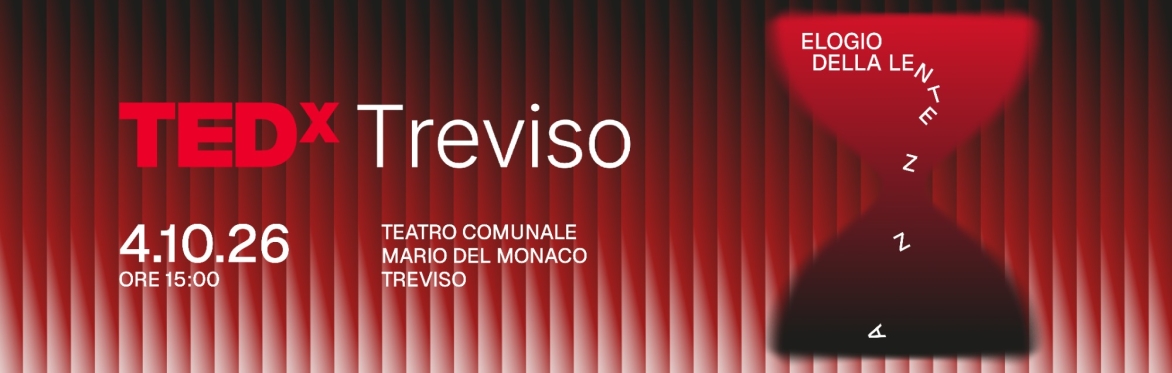 TEDxTreviso 2026 | Elogio della Lentezza