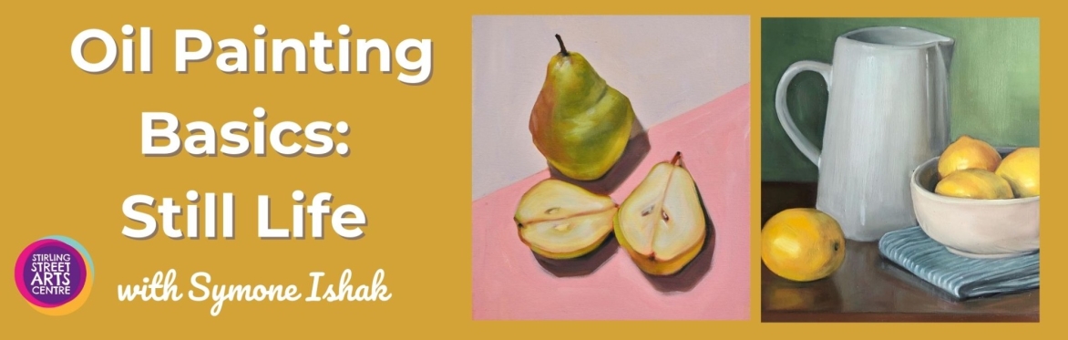 Oil Painting Basics: Capturing Still Life with Symone Ishak (2 weeks) - T2W25: PPP