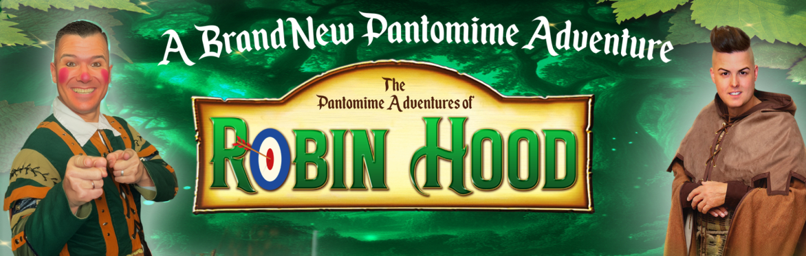 The Pantomime Adventures of ROBIN HOOD  - Christmas Pantomime