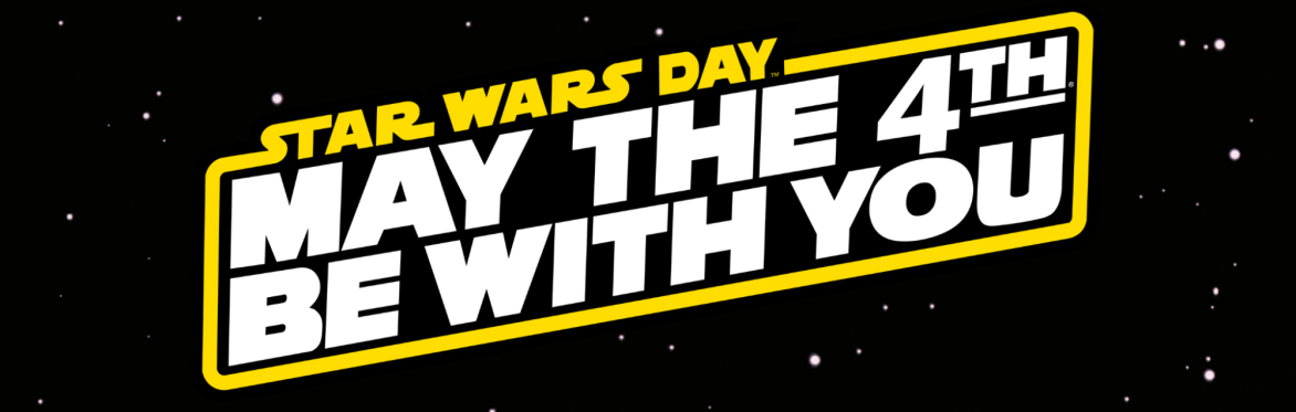 Star Wars Day: May the 4th Be With You!