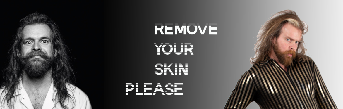 Paul Currie: Remove Your Skin Please (work-in-progress)