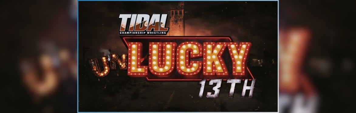 Tidal Wrestling: Lucky 13th
