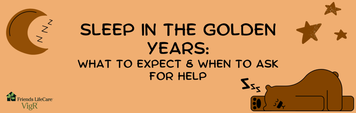 Sleep in the Golden Years: What to Expect and When to Ask for Help