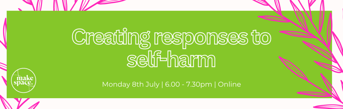 Creating Responses to Self-Harm