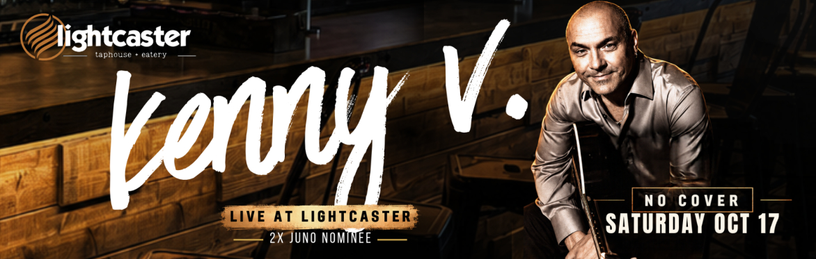 Kenny V. LIVE at Lightcaster | 2× JUNO Nominee | NO COVER