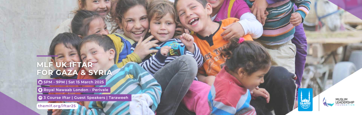 MLF UK Charity Iftar for Gaza & Syria – Almost Sold Out!