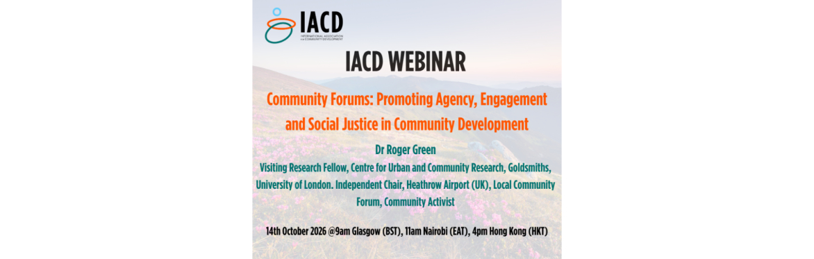 IACD Webinar. Community Forums: Promoting Agency, Engagement and Social Justice in Community Development
