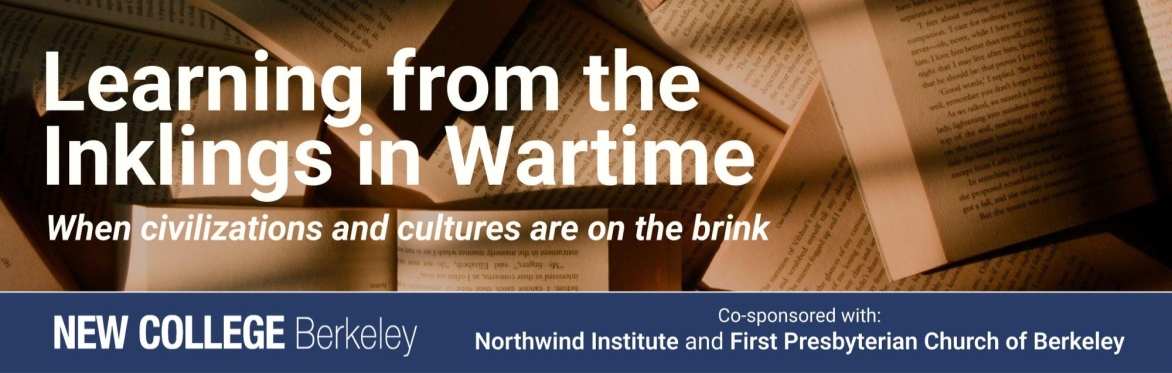 Learning from the Inklings in Wartime: When Civilization and Cultures Are on the Brink