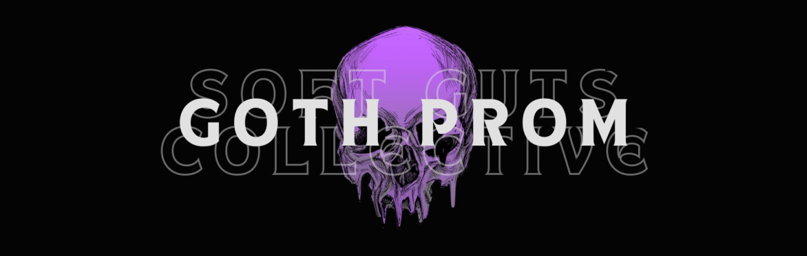 in white, text reads: "soft guts collective goth prom" over a neon purple skull and black background
