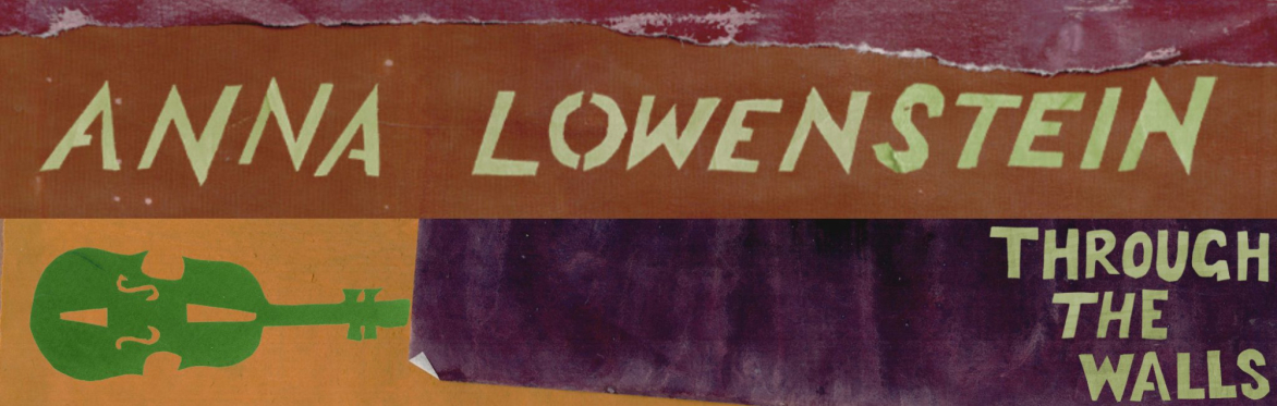Anna Lowenstein - Through the Walls - Folklore Rooms + Merlin Shepherd duo