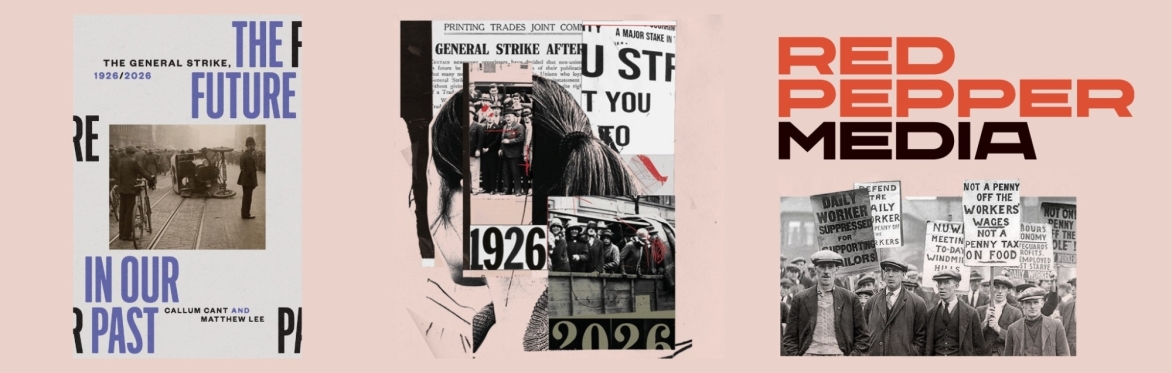 A montage showing the cover of the book 'The Future in our Past', with the Red Pepper Media logo and archive images from the 1926 General Strike