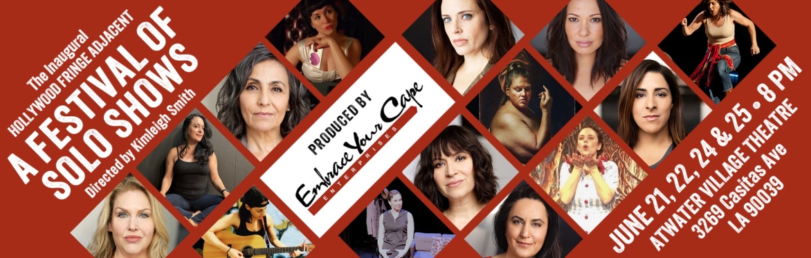 THE INAUGURAL HOLLYWOOD FRINGE ADJACENT - A FESTIVAL OF SOLO SHOWS at ATWATER VILLAGE THEATRE