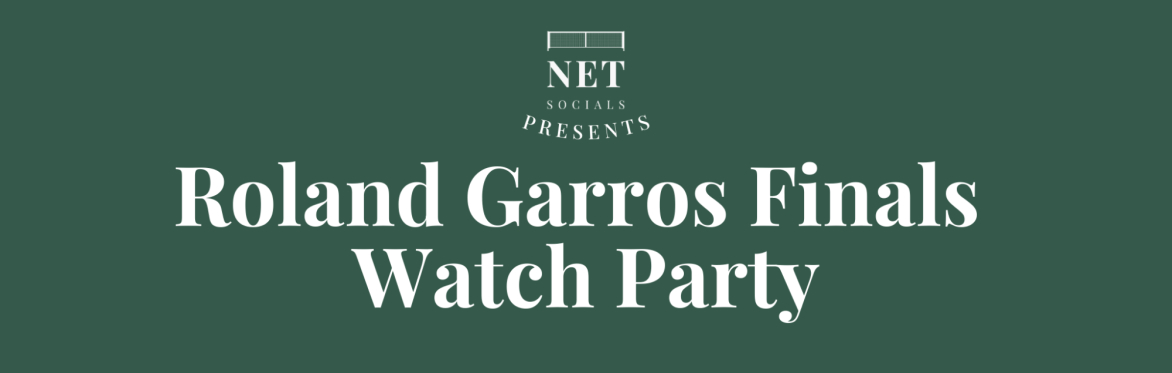 Net Socials - Roland Garros Finals Watch Party