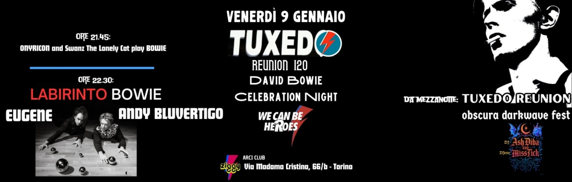 Tuxedo Reunion n° 120: David Bowie Celebration Night. In apertura: LABIRINTO BOWIE con Andy Bluvertigo e Eugene live