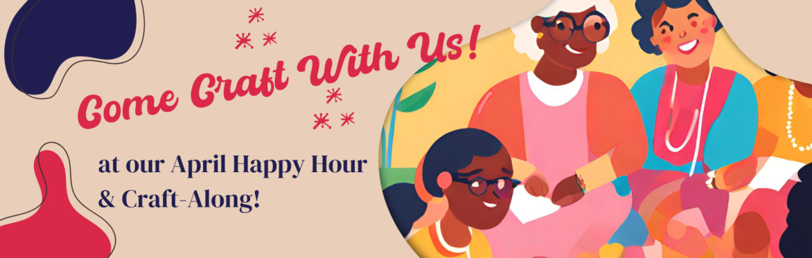 April 21+ Happy Hour | Spring Craft-Along