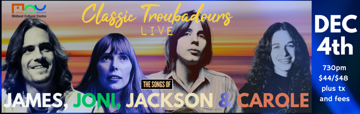 Classic Troubadours: The Songs of James, Joni, Jackson & Carole