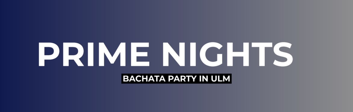PRIME Nights | Bachata Party in Ulm