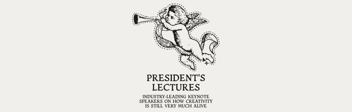 A poster with illustration of cherub reading 'President's Lectures: Industry-leading keynote speakers on how creativity is still very much alive'