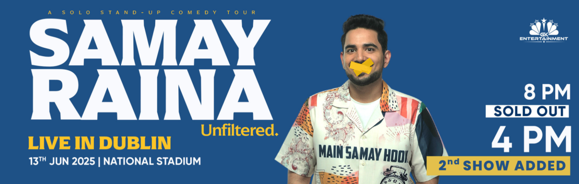 Samay Raina Unfiltered live show poster – second show added in Dublin on 13th June 2025 at The National Stadium. Presented by GK Entertainment. Hindi stand-up comedy.